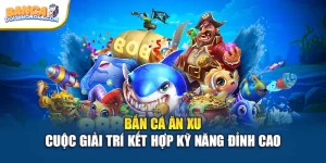 Bắn Cá Ăn Xu – Cuộc Giải Trí Kết Hợp Kỹ Năng Đỉnh Cao