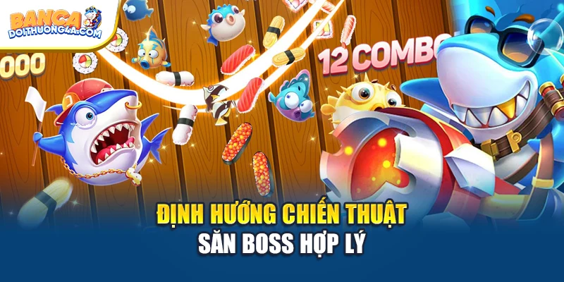 Định hướng chiến thuật săn boss hợp lý