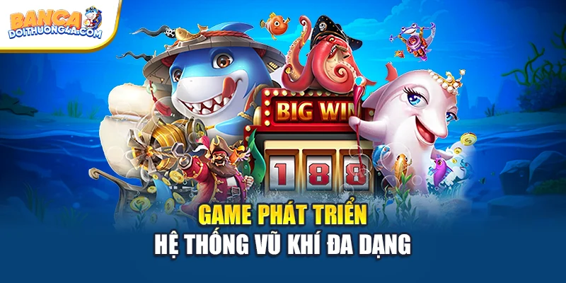 Game phát triển hệ thống vũ khí đa dạng