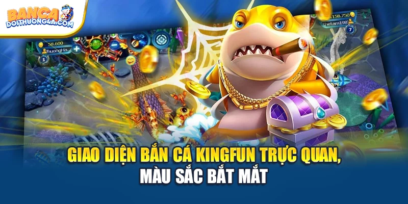Giao diện bắn cá Kingfun trực quan, màu sắc bắt mắt