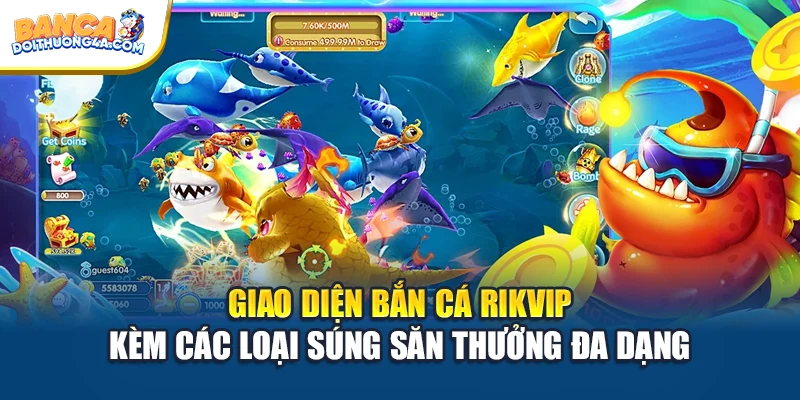 Giao diện bắn cá Rikvip kèm các loại súng săn thưởng đa dạng