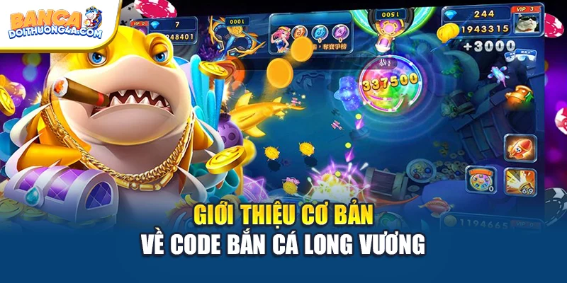 Giới thiệu cơ bản về code bắn cá Long Vương
