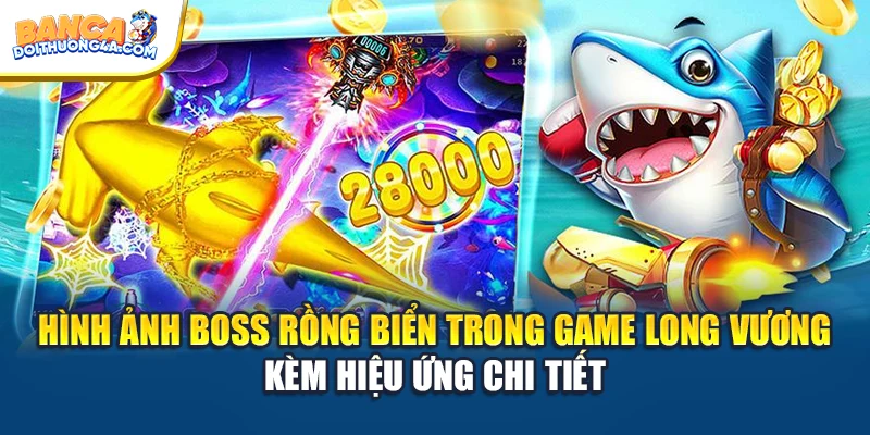 Hình ảnh boss rồng biển trong game Long Vương kèm hiệu ứng chi tiết
