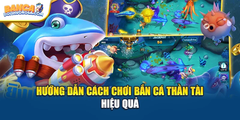 Hướng dẫn cách chơi bắn cá thần tài hiệu quả