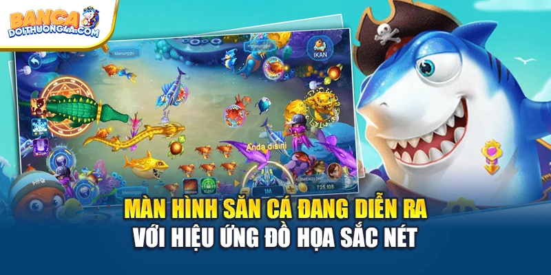Màn hình săn cá đang diễn ra với hiệu ứng đồ họa sắc nét