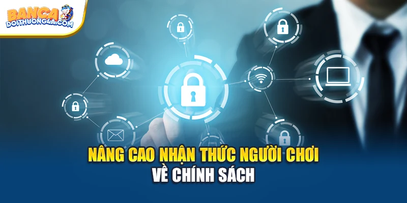 Nâng cao nhận thức người chơi về chính sách