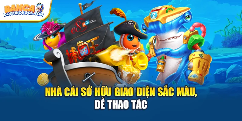 Nhà cái sở hữu giao diện sắc màu, dễ thao tác