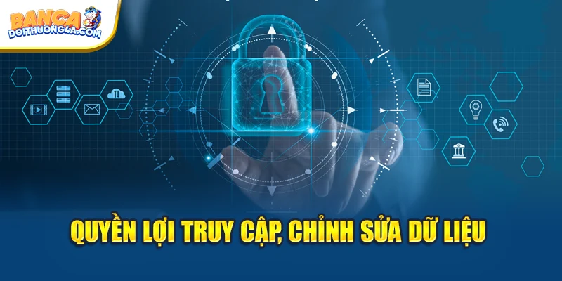 Quyền lợi truy cập, chỉnh sửa dữ liệu
