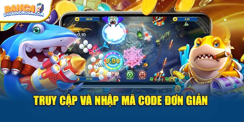Truy cập và nhập mã code đơn giản