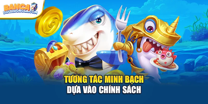 Tương tác minh bạch dựa vào chính sách